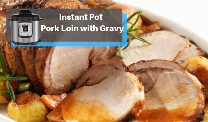 instant-pot-pork-loin-gravy-recipe-pressurecookertips.com